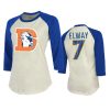 Denver Broncos John Elway Cream Royal Vintage Inspired Raglan Retired Player T-Shirt 3 womens broncos john elway cream royal vintage inspired raglan t shirt